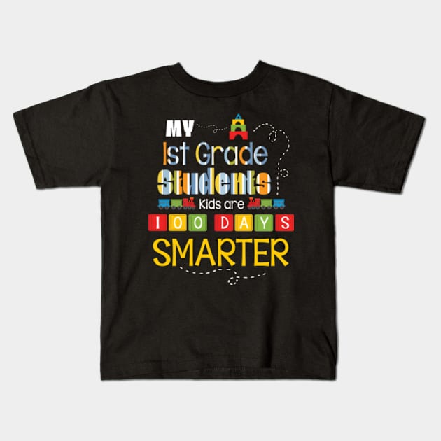 My 1st Grade Students Kids Are 100 Days Smarter Back School Kids T-Shirt by Cowan79